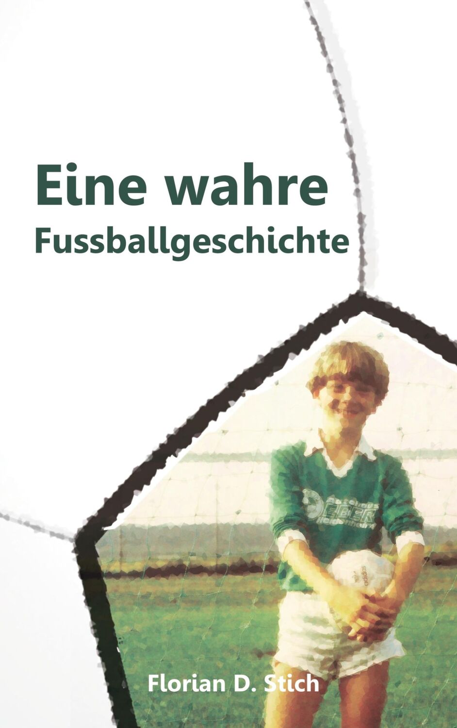 Cover: 9783749465477 | Eine wahre Fussballgeschichte | Florian D. Stich | Taschenbuch | 2020