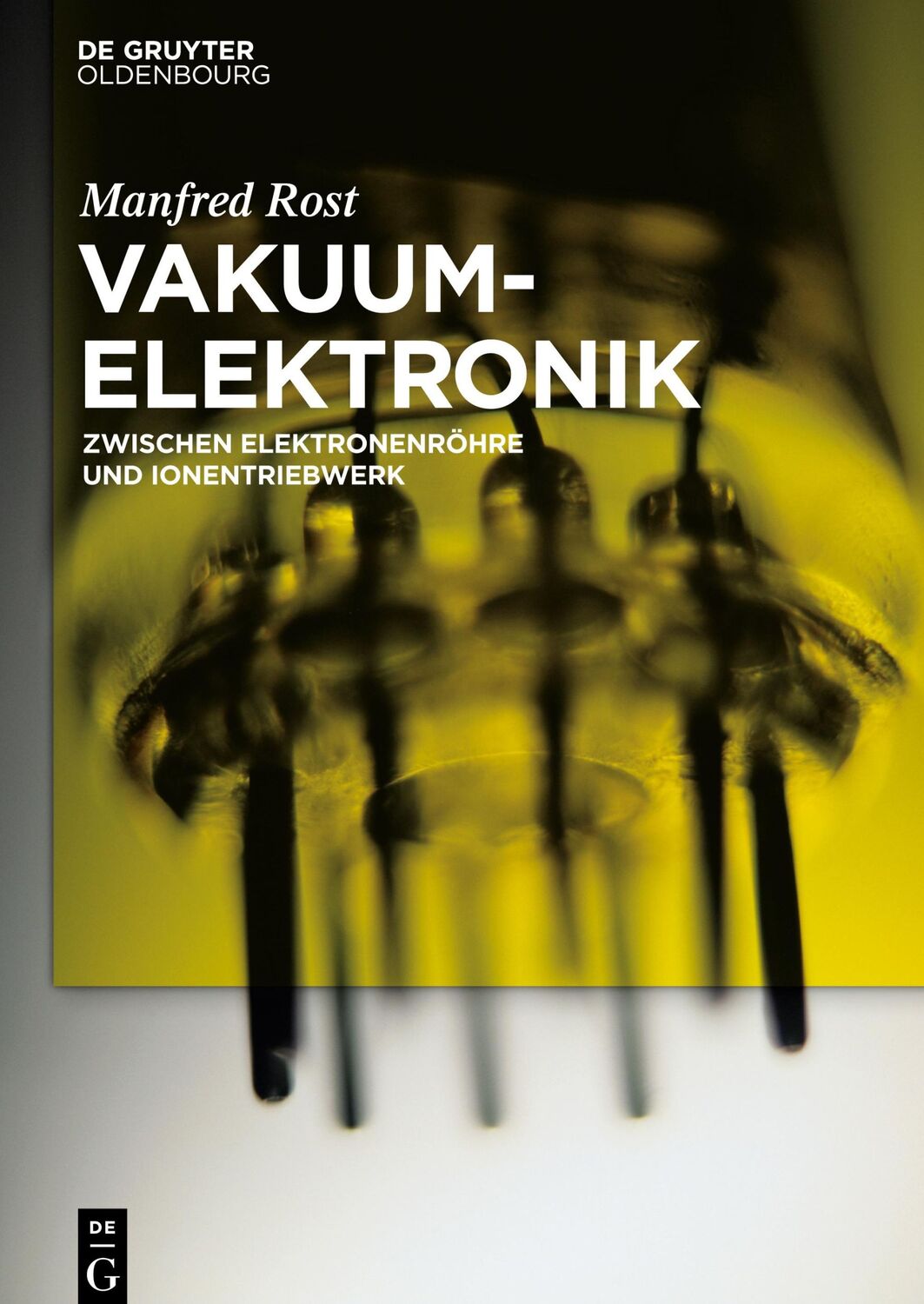 Cover: 9783110545791 | Vakuumelektronik | Zwischen Elektronenröhre und Ionentriebwerk | Rost