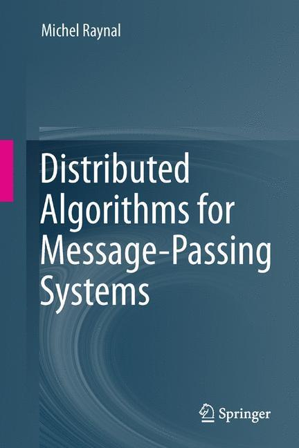 Cover: 9783642437434 | Distributed Algorithms for Message-Passing Systems | Michel Raynal