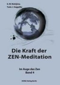 Cover: 9783941380080 | Die Kraft der ZEN-Meditation | Im Auge des Zen Band 4 | Taschenbuch