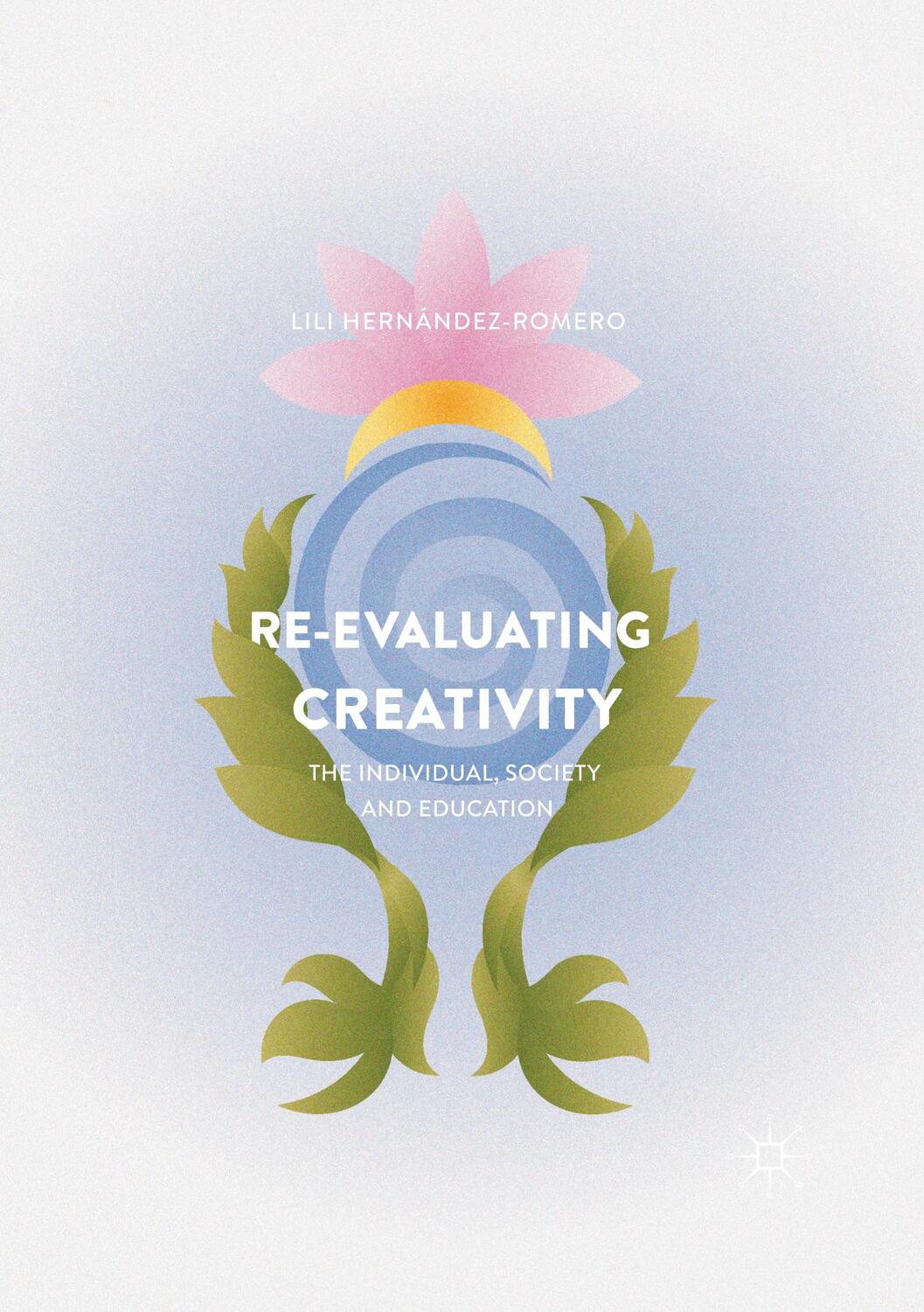 Cover: 9781349713790 | Re-evaluating Creativity | The Individual, Society and Education | xi