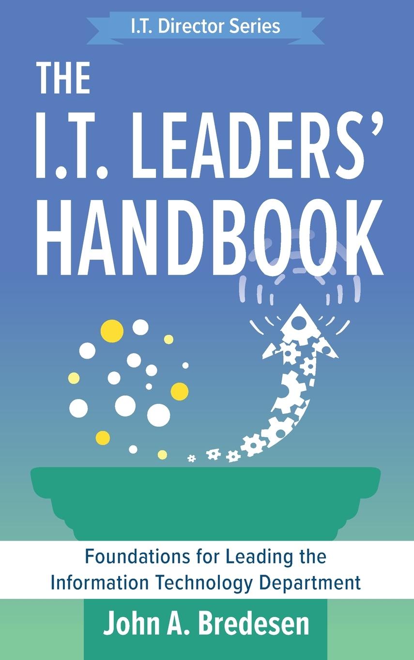 Cover: 9781736650028 | The I.T. Leaders' Handbook | John A. Bredesen | Buch | Englisch | 2021