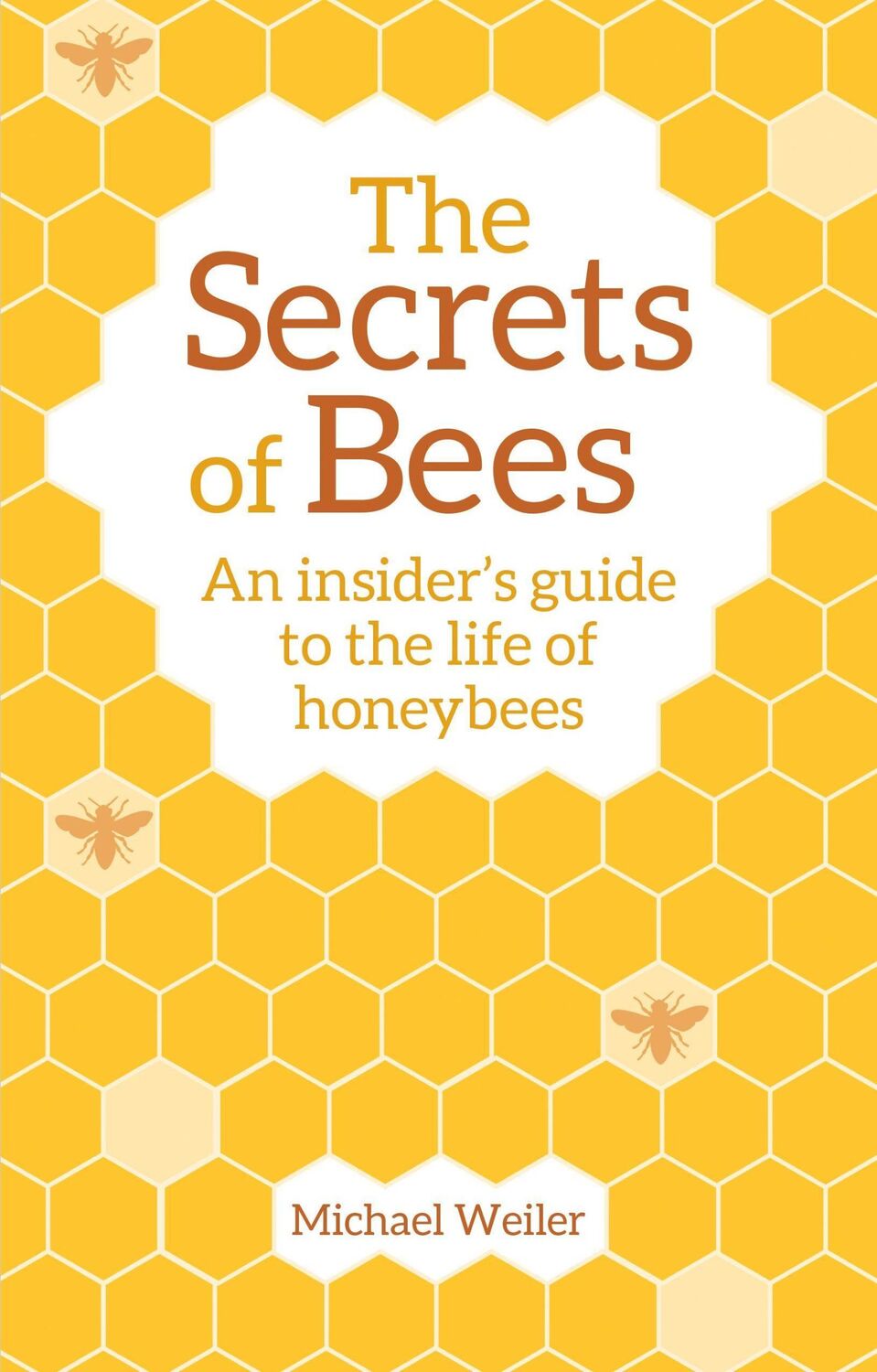 Cover: 9781782505808 | The Secrets of Bees | An Insider's Guide to the Life of Honeybees