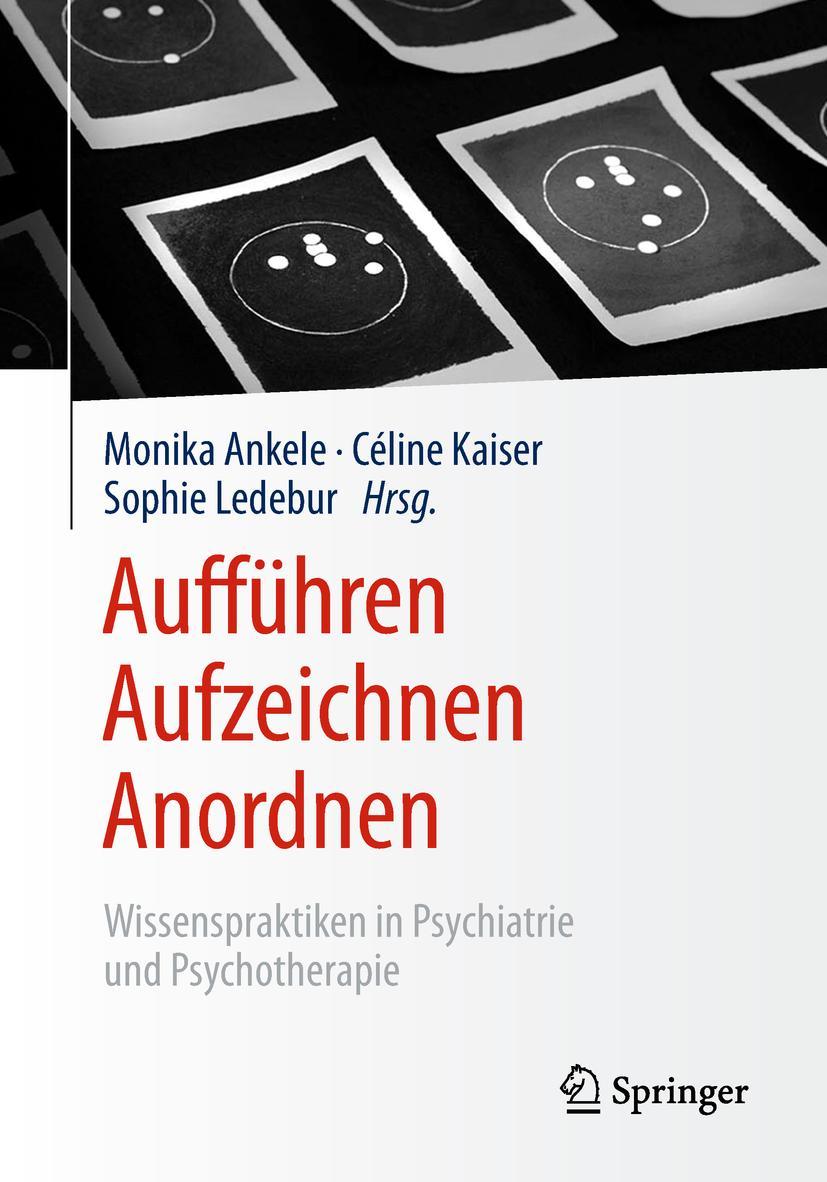 Cover: 9783658201500 | Aufführen - Aufzeichnen - Anordnen | Monika Ankele (u. a.) | Buch