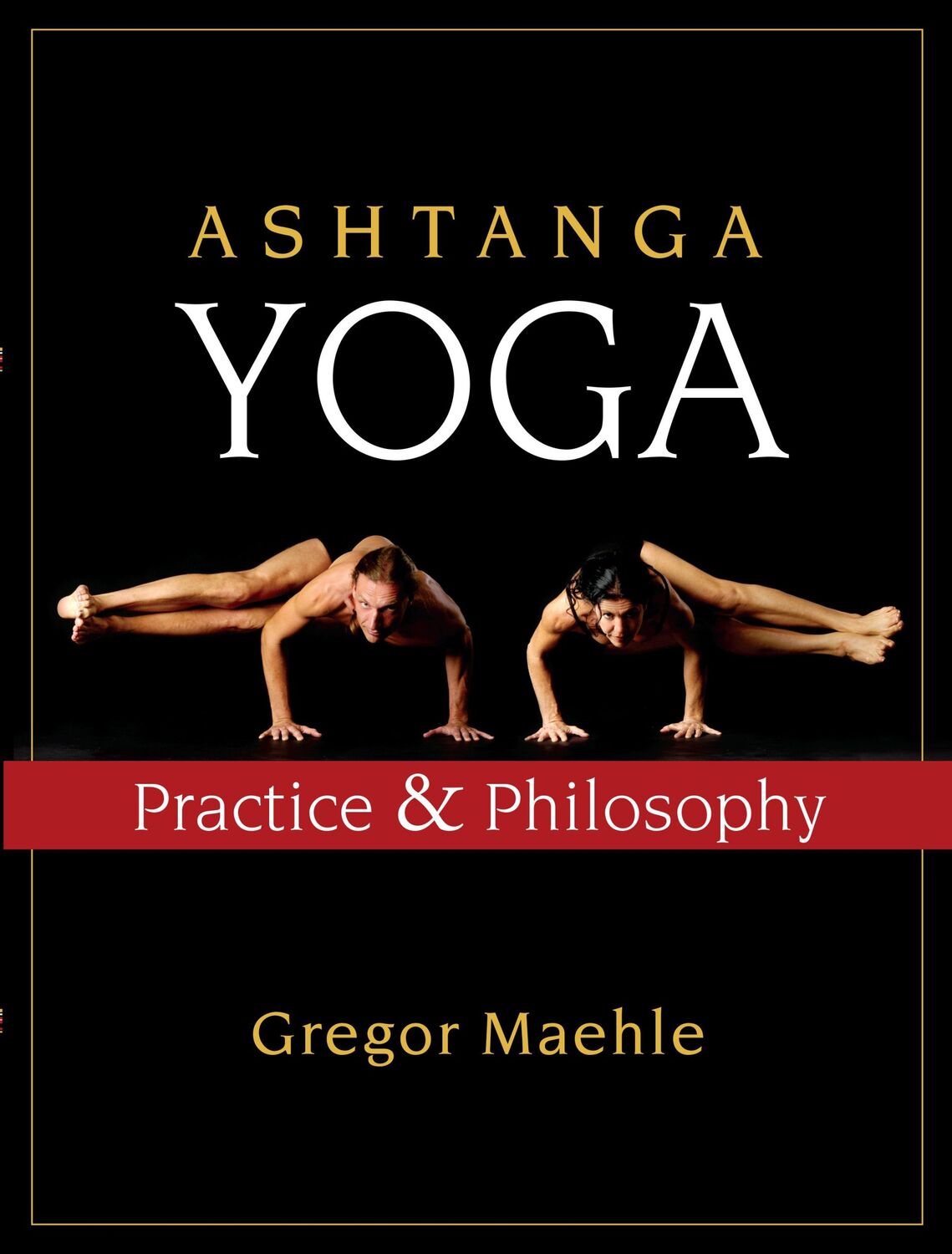 Cover: 9781577316060 | Ashtanga Yoga | Practice and Philosophy | Gregor Maehle | Taschenbuch