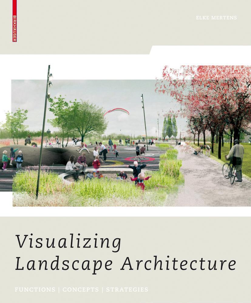 Cover: 9783764387891 | Visualizing Landscape Architecture | Functions, Concepts, Strategies