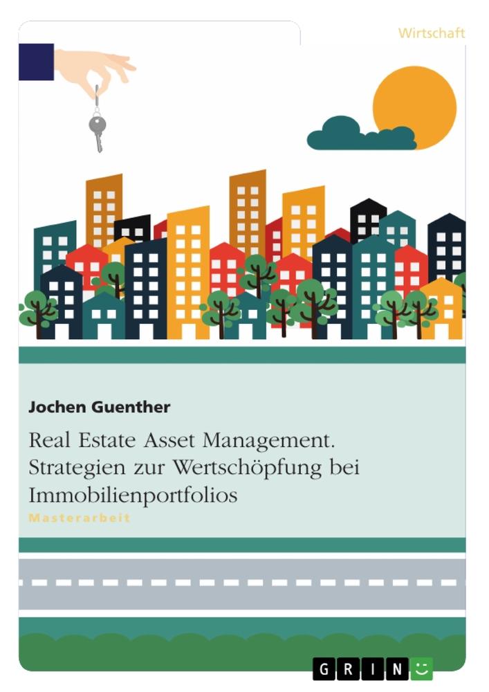 Cover: 9783640537716 | Real Estate Asset Management. Strategien zur Wertschöpfung bei...