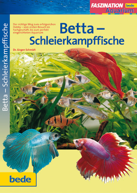 Cover: 9783898600699 | Betta-Schleierkampffische | Faszination Aquarium | Jürgen Schmidt