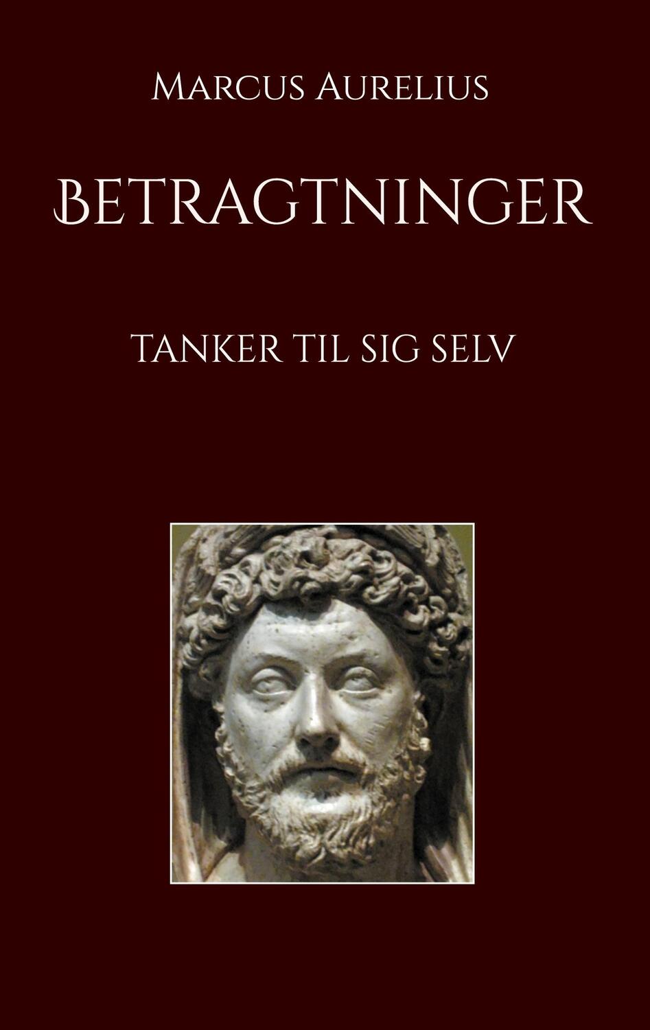 Cover: 9788743033943 | Betragtninger | Tanker til sig selv | Marcus Aurelius | Taschenbuch