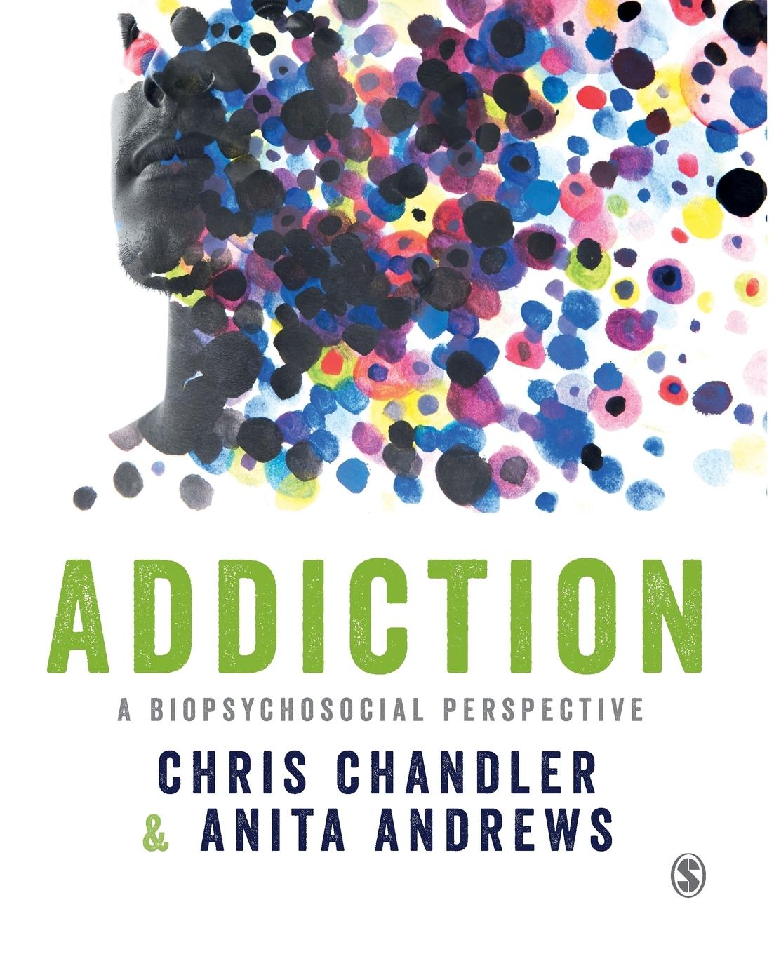 Cover: 9781849208017 | Addiction | A biopsychosocial perspective | Chris Chandler (u. a.)