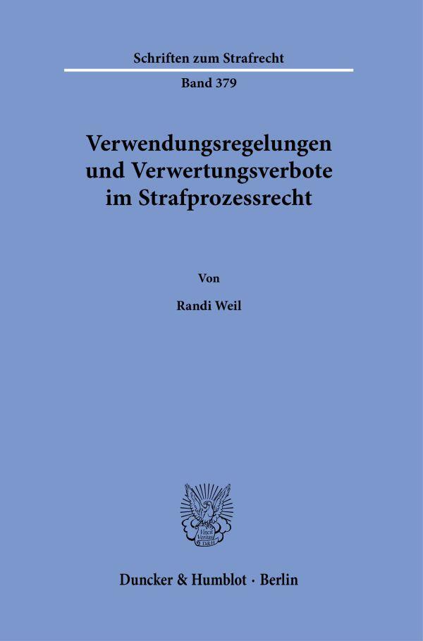 Cover: 9783428183746 | Verwendungsregelungen und Verwertungsverbote im Strafprozessrecht.