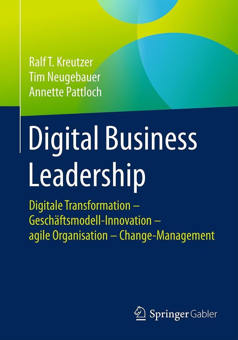 Cover: 9783658119133 | Digital Business Leadership | Ralf T. Kreutzer (u. a.) | Taschenbuch