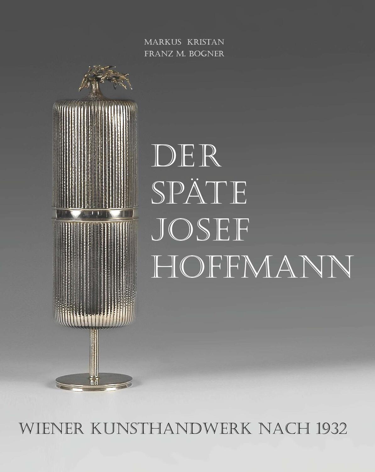 Cover: 9783991526414 | Der späte Josef Hoffmann | Wiener Kunsthandwerk nach 1932 | Kristan