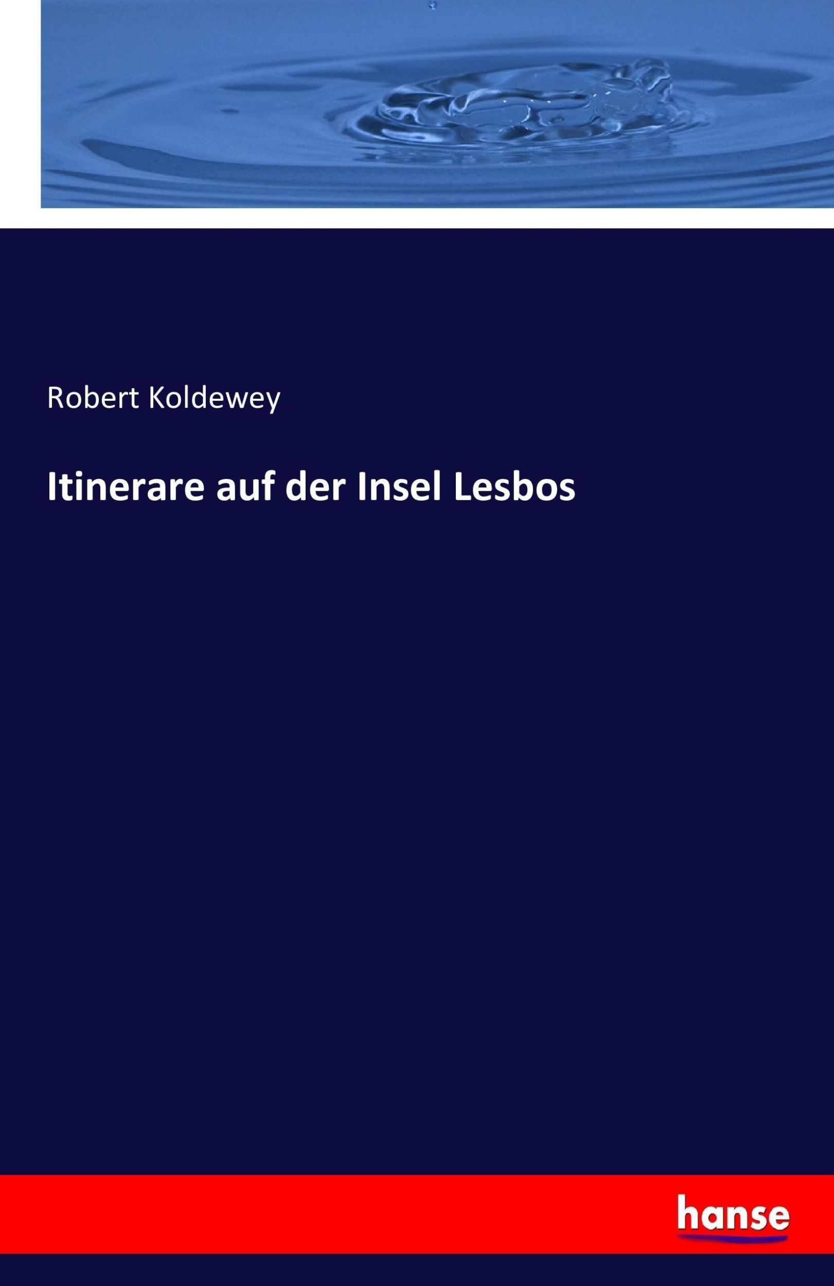 Cover: 9783742881328 | Itinerare auf der Insel Lesbos | Robert Koldewey | Taschenbuch | 72 S.