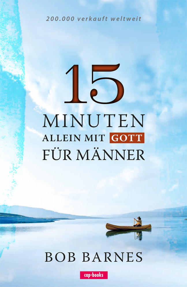 Cover: 9783867732185 | 15 Minuten allein mit Gott - Für Männer | Bob Barnes | Taschenbuch