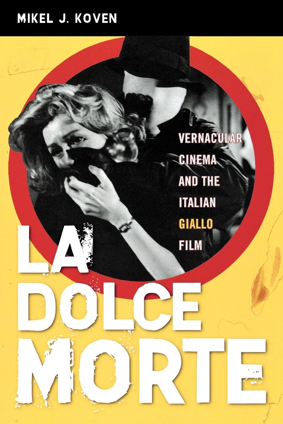 Cover: 9780810858701 | La Dolce Morte | Vernacular Cinema and the Italian Giallo Film | Koven