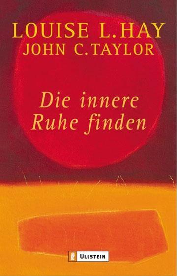 Cover: 9783548740997 | Die innere Ruhe finden | Louise L. Hay (u. a.) | Taschenbuch | 192 S.