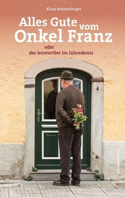 Cover: 9783702509750 | Alles Gute vom Onkel Franz | oder der Innviertler im Jahreskreis