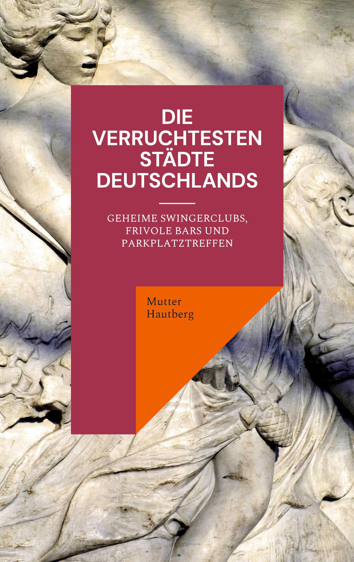 Cover: 9783756210657 | Die verruchtesten Städte Deutschlands | Mutter Hautberg | Taschenbuch