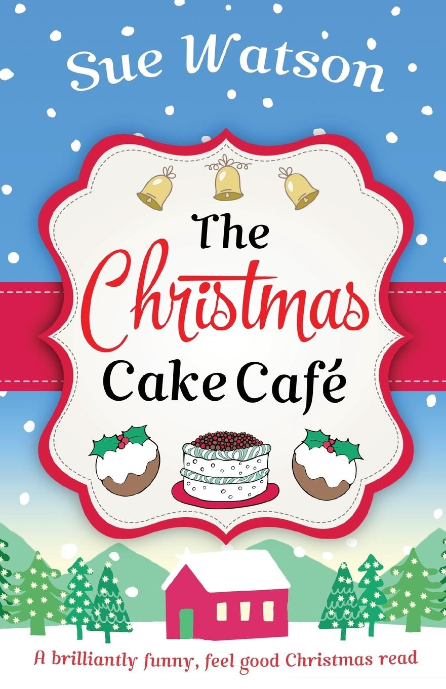 Cover: 9781786810878 | The Christmas Cake Cafe | A brilliantly funny feel good Christmas read