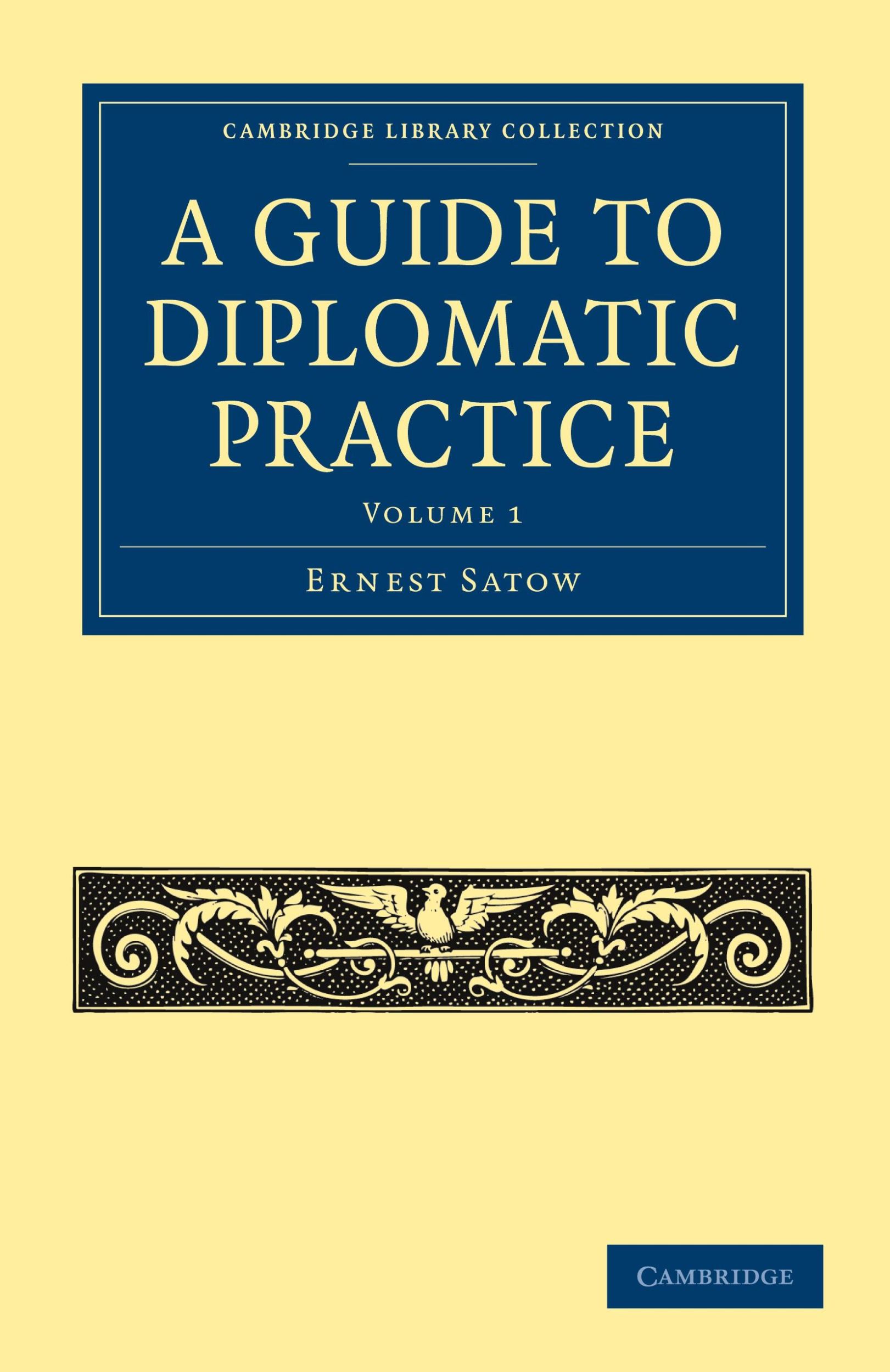 Cover: 9781108028851 | A Guide to Diplomatic Practice - Volume 1 | Ernest Satow | Taschenbuch