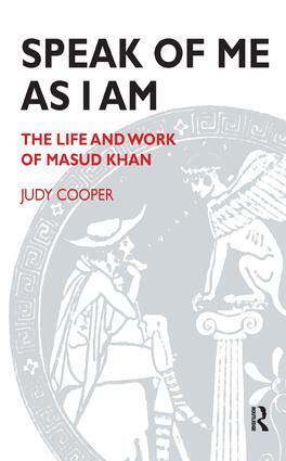 Cover: 9781855750449 | Speak of Me As I Am | The Life and Work of Masud Khan | Judy Cooper