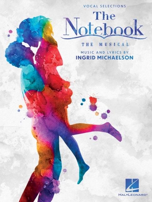 Cover: 9798350129472 | The Notebook - The Musical Featuring Music by Ingrid Michaelson:...