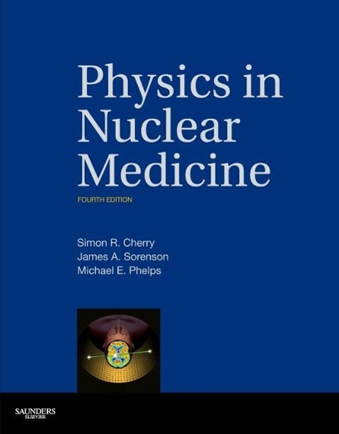 Cover: 9781416051985 | Physics in Nuclear Medicine | Simon R Cherry (u. a.) | Buch | Gebunden