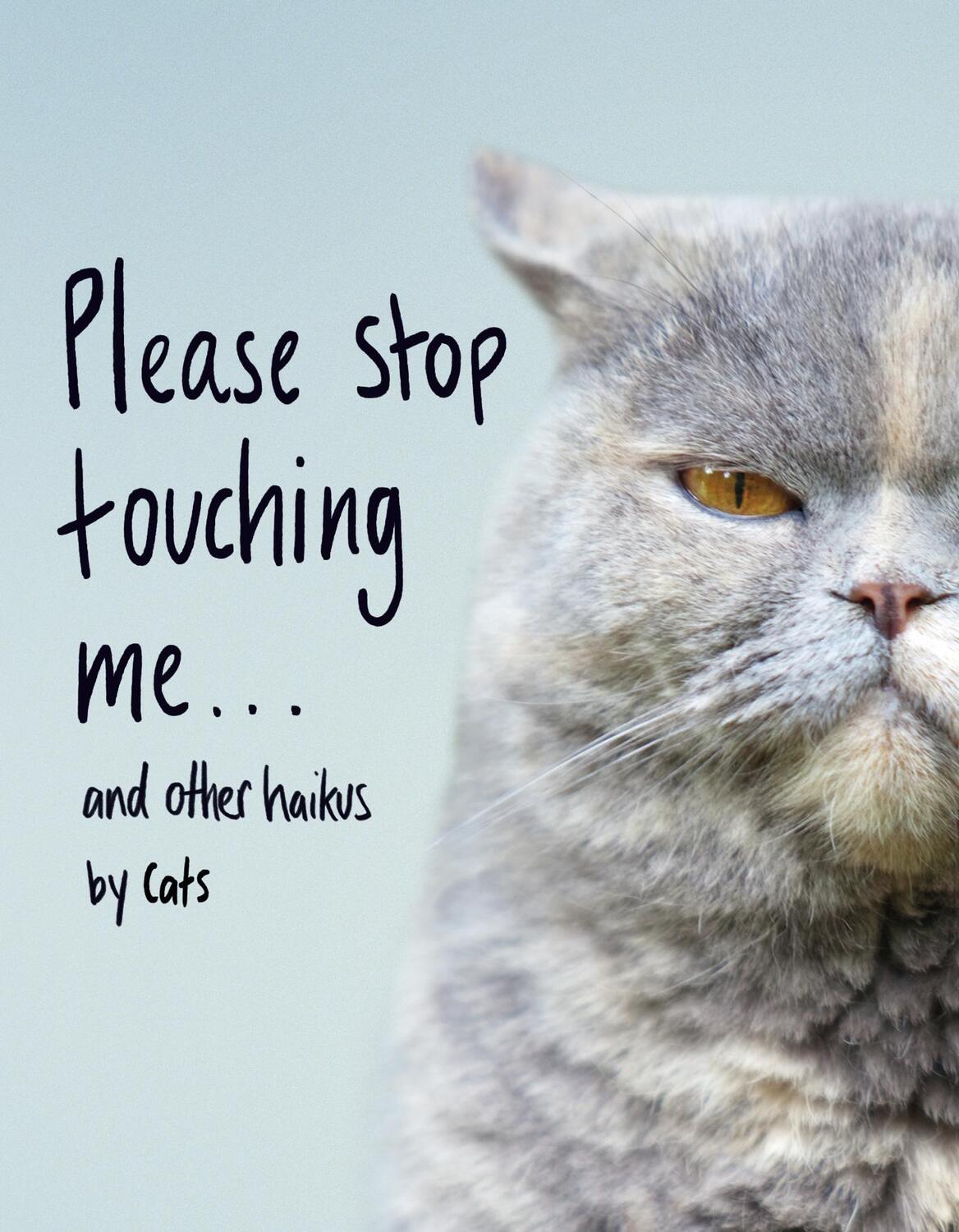 Cover: 9781787632677 | Please Stop Touching Me ... and Other Haikus by Cats | Jamie Coleman