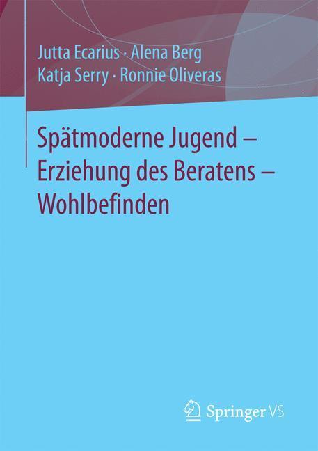 Cover: 9783658137533 | Spätmoderne Jugend ¿ Erziehung des Beratens ¿ Wohlbefinden | Buch | ix