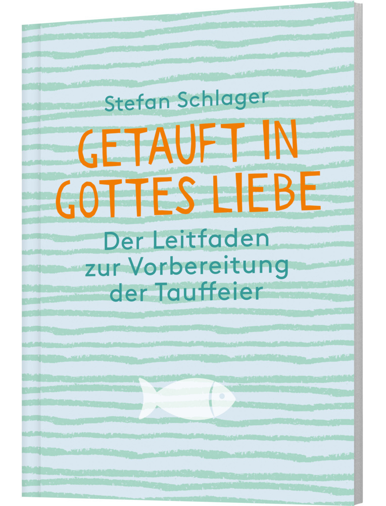 Cover: 9783460330979 | Getauft in Gottes Liebe | Der Leitfaden zur Vorbereitung der Tauffeier