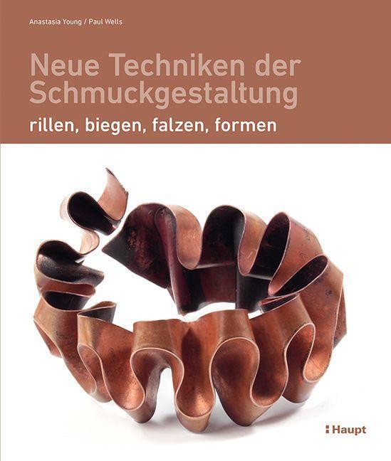 Cover: 9783258602592 | Neue Techniken der Schmuckgestaltung | rillen, biegen, falzen, formen