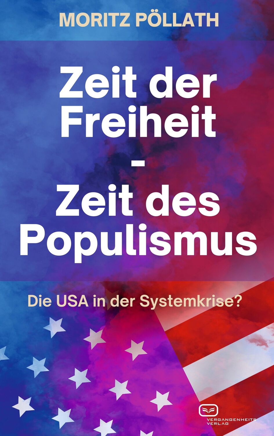 Cover: 9783864083365 | Zeit der Freiheit, Zeit des Populismus | Die USA in der Systemkrise?