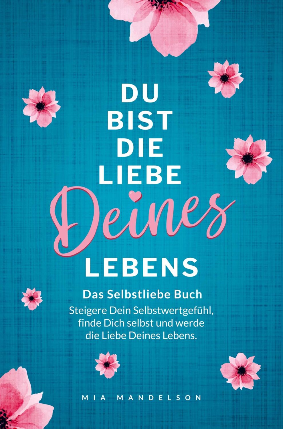 Cover: 9789403756288 | Das Selbstliebe Buch: Du bist die Liebe Deines Lebens | Mia Mandelson