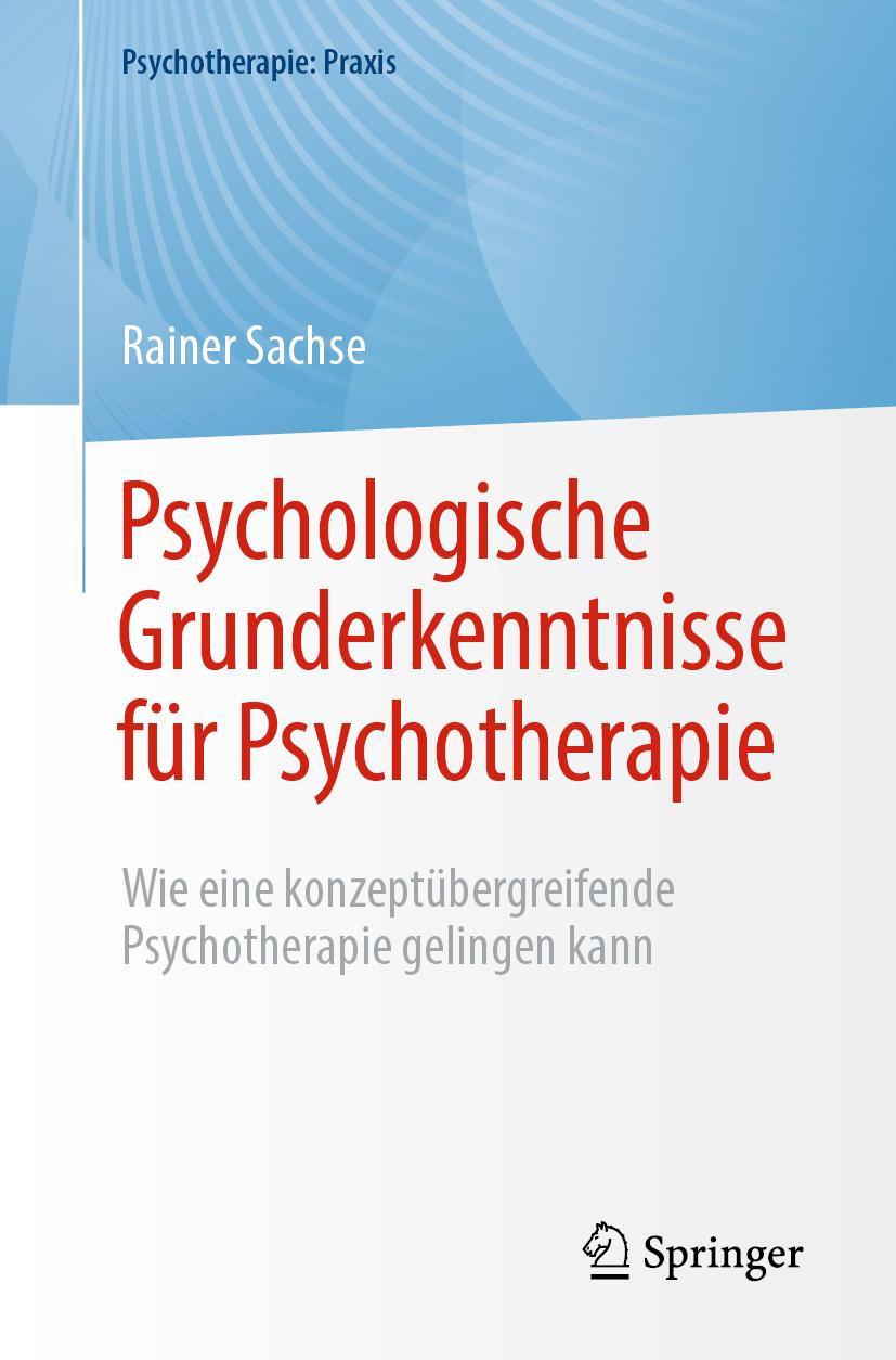 Cover: 9783662670613 | Psychologische Grunderkenntnisse für Psychotherapie | Rainer Sachse