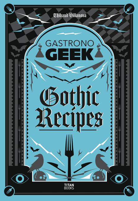 Cover: 9781835410967 | Gastronogeek Gothic Recipes | Thibaud Villanova | Buch | Englisch