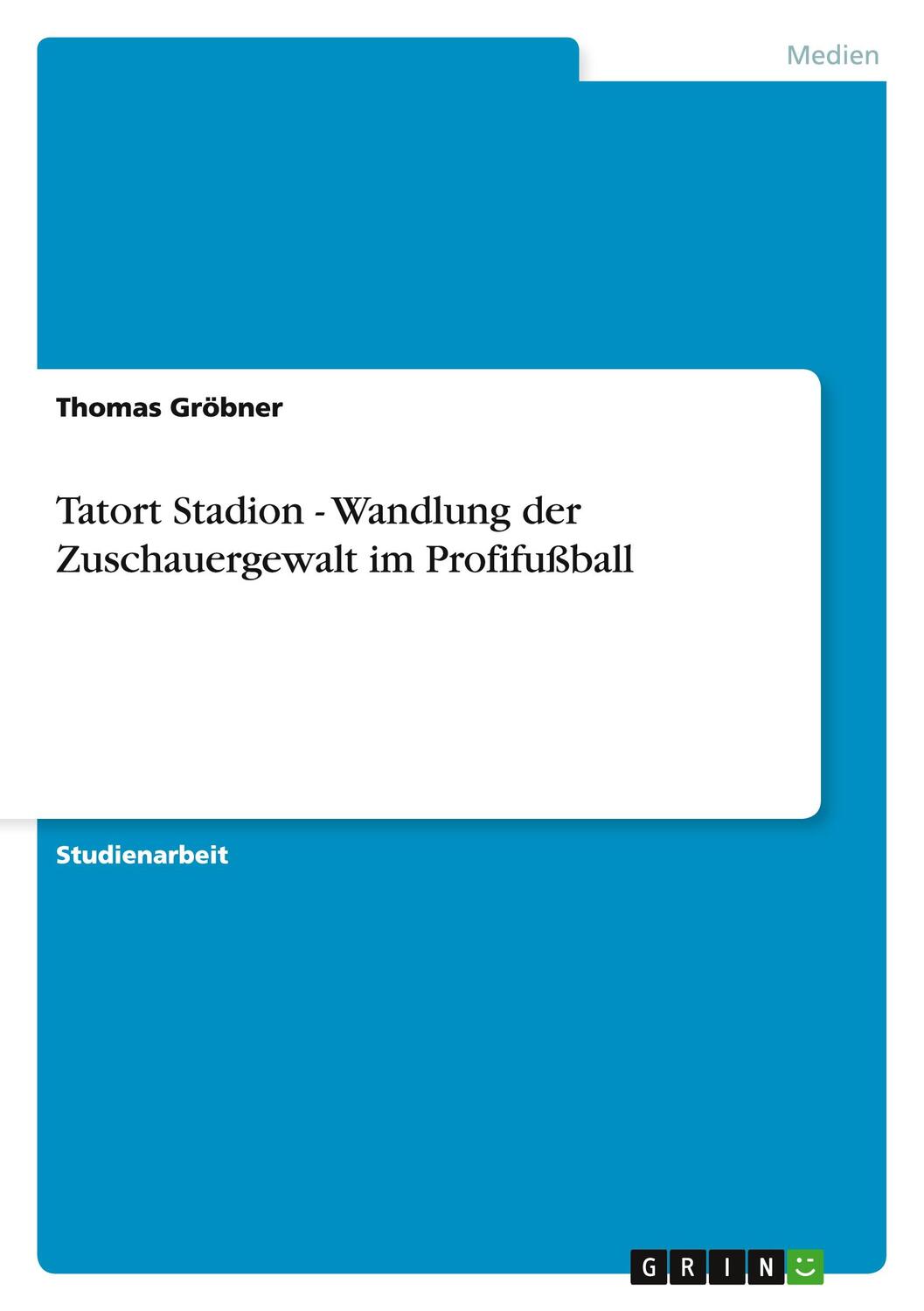 Cover: 9783640926916 | Tatort Stadion - Wandlung der Zuschauergewalt im Profifußball | Buch