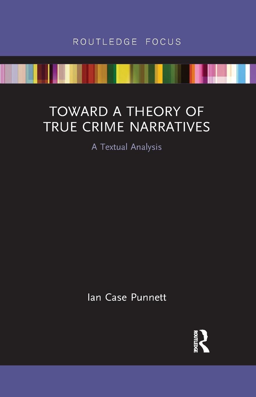 Cover: 9780367892784 | Toward a Theory of True Crime Narratives | A Textual Analysis | Buch