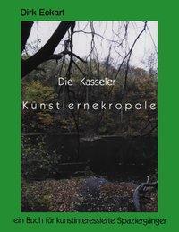 Cover: 9783898116008 | Die Kasseler Künstlernekropole | Dirk Eckart | Taschenbuch | Paperback