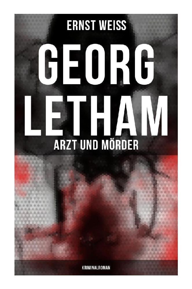 Cover: 9788027257652 | Georg Letham: Arzt und Mörder (Kriminalroman) | Ernst Weiß | Buch