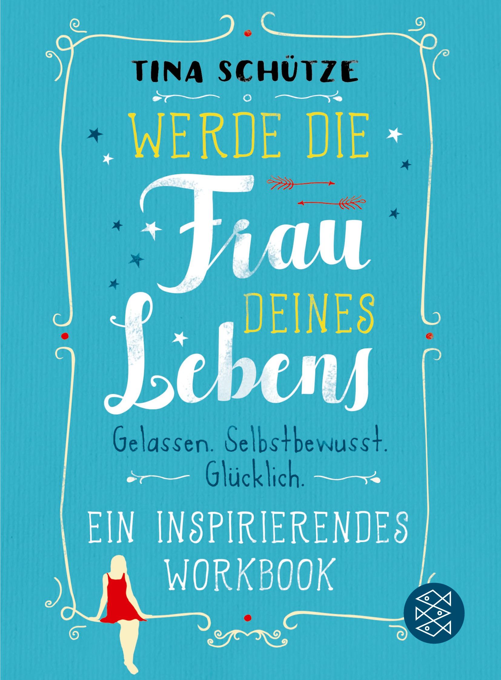 Cover: 9783596034710 | Werde die Frau deines Lebens | Tina Schütze | Taschenbuch | 272 S.