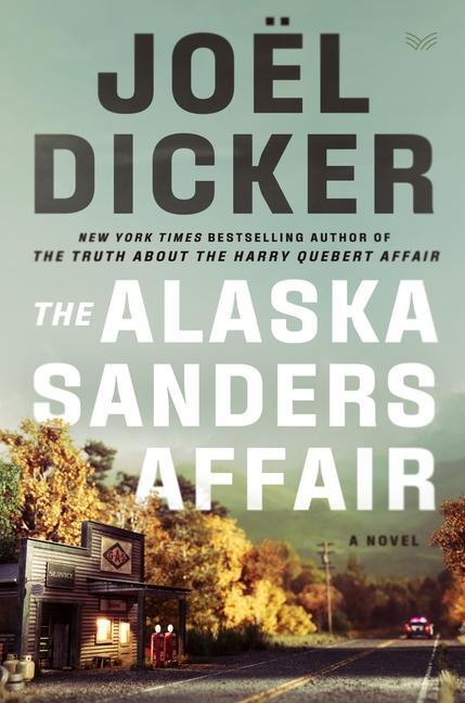 Cover: 9780063324800 | The Alaska Sanders Affair | Joël Dicker | Buch | Englisch | 2024