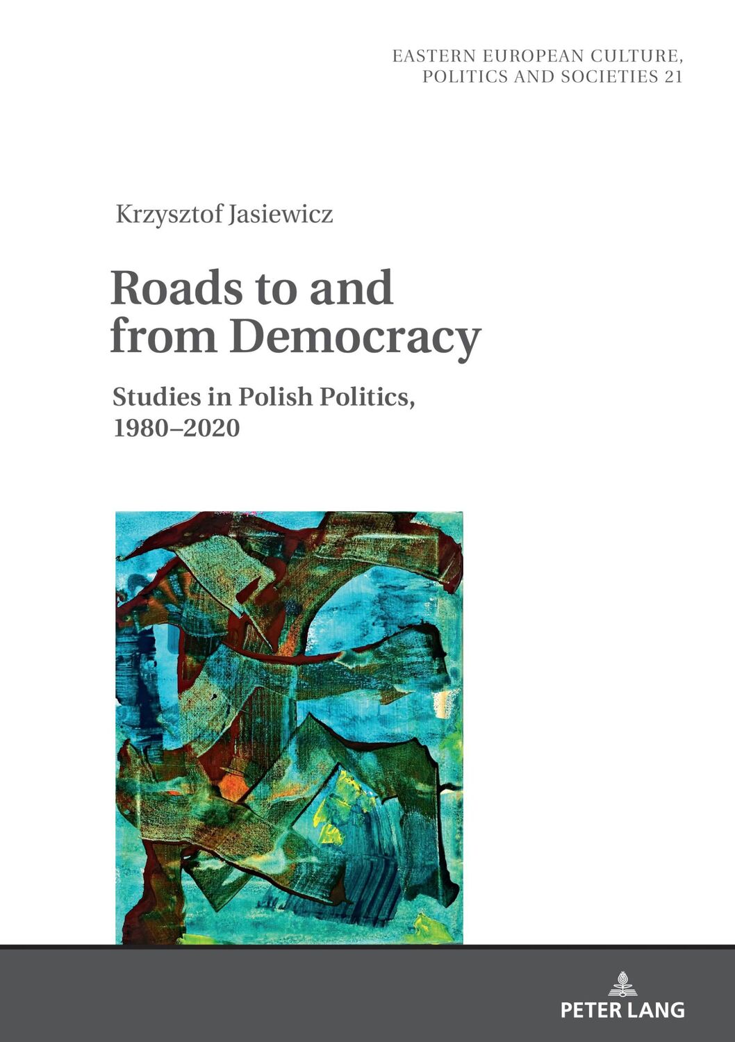 Cover: 9783631882870 | Roads to and from Democracy | Studies in Polish Politics, 1980- 2020