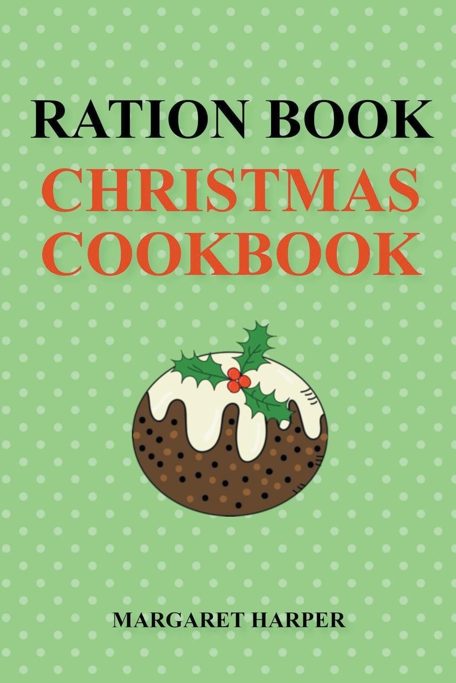 Cover: 9798201009885 | Ration Book Christmas Cookbook | Margaret Harper | Taschenbuch | 2021