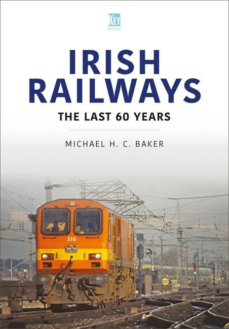 Cover: 9781802821642 | Irish Railways: The Last 60 Years | Michael H. C. Baker | Taschenbuch