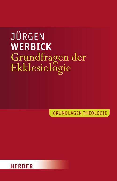 Cover: 9783451303036 | Grundfragen der Ekklesiologie | Jürgen Werbick | Taschenbuch | 261 S.