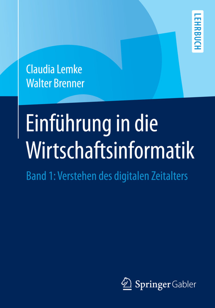 Cover: 9783662440643 | Einführung in die Wirtschaftsinformatik. Bd.1 | Claudia Lemke (u. a.)