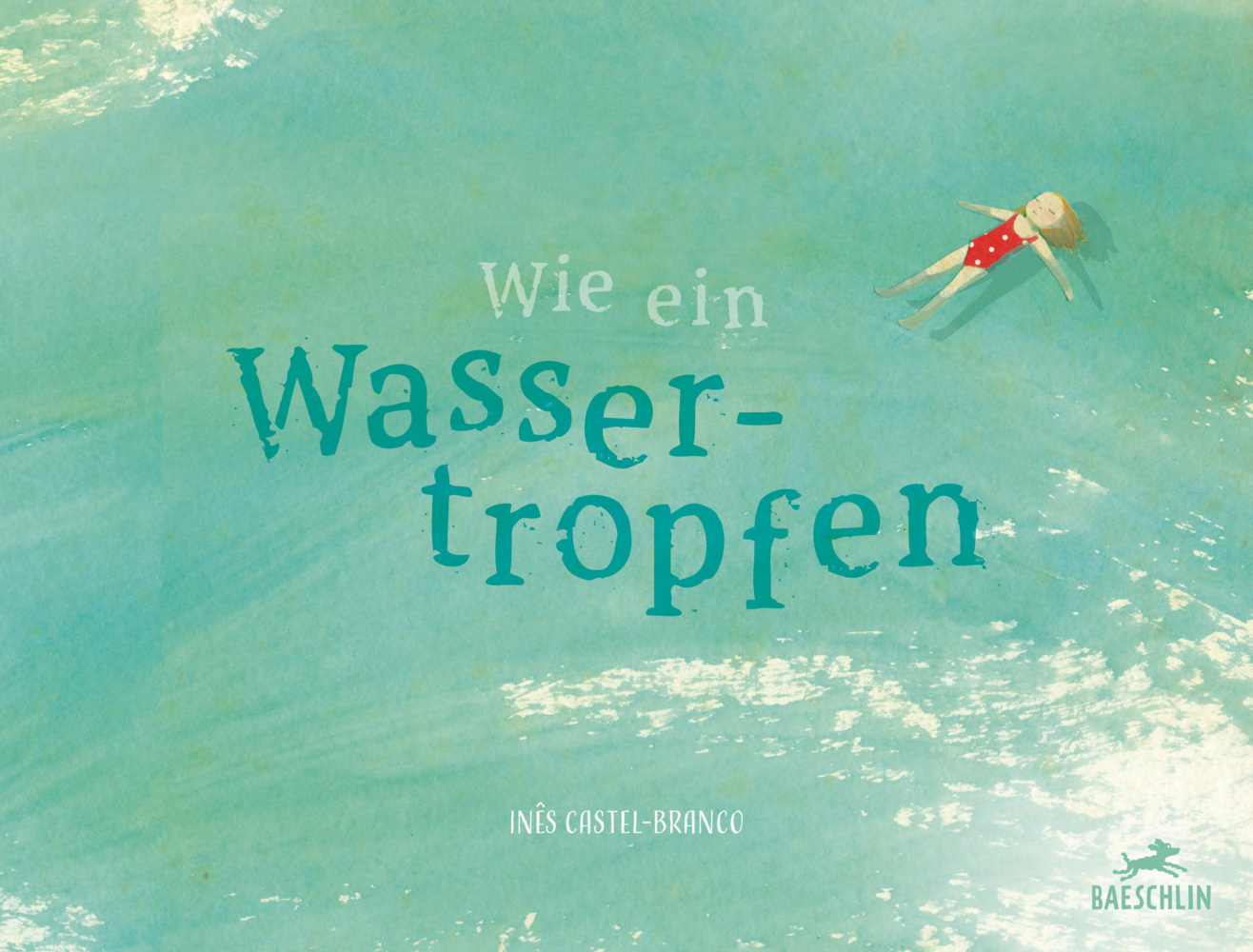 Cover: 9783038930433 | Wie ein Wassertropfen | Bilderbuch | Inês Castel-Branco | Buch | 40 S.