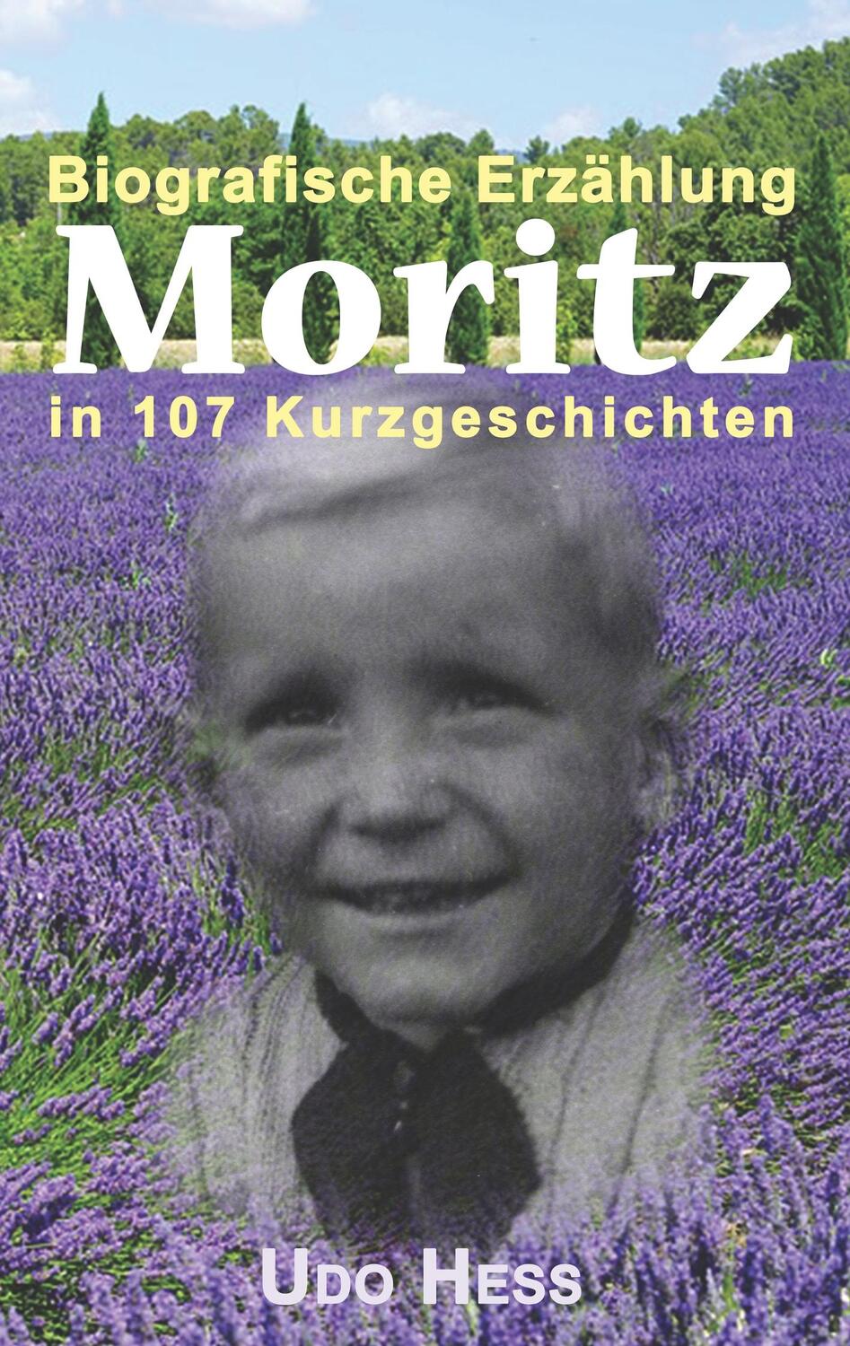 Cover: 9783748185093 | Moritz | Biografische Erzählung in 107 Kurzgeschichten | Udo Hess