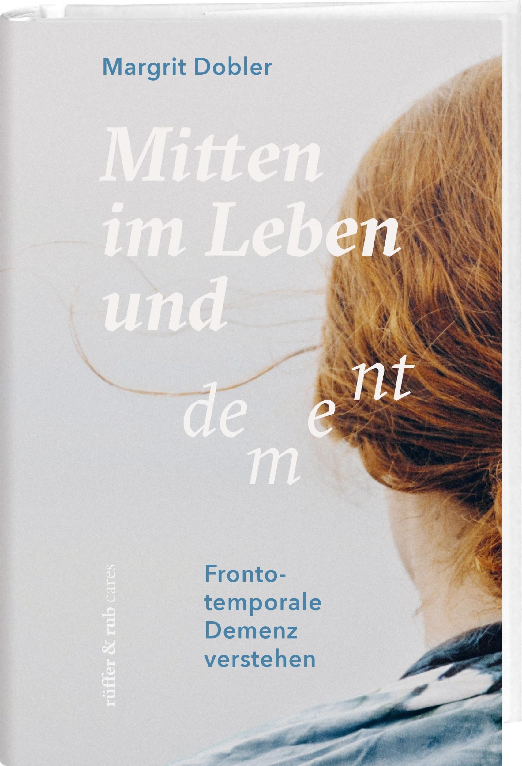 Cover: 9783907351314 | Mitten im Leben und dement | Frontotemporale Demenz verstehen | Dobler